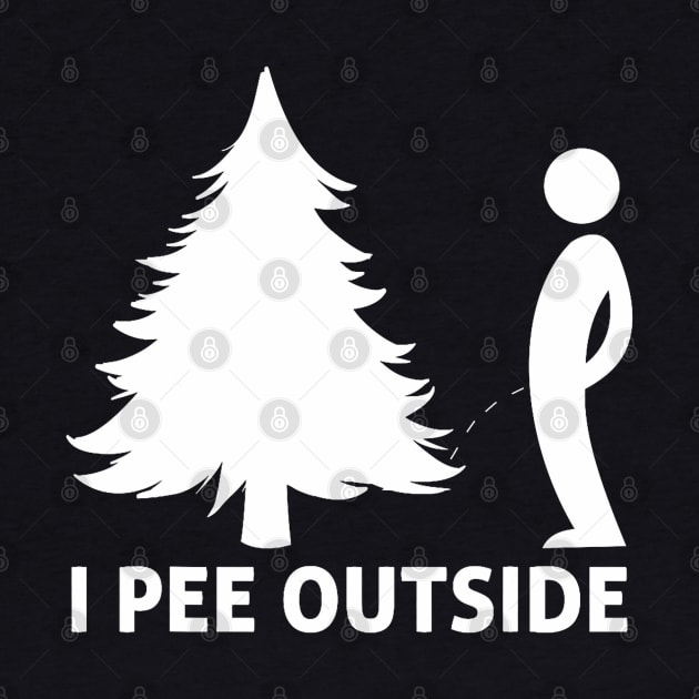 I Pee Outside Funny Sarcastic Camping Hiking Outdoor by Mitsue Kersting